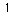 1