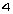 4